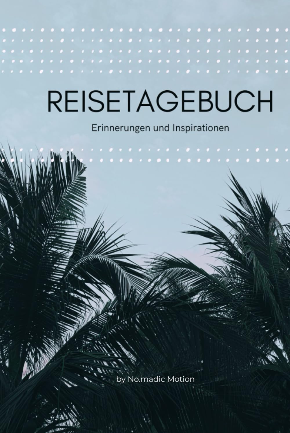 Reisetagebuch: Erinnerungen und Inspirationen (German Edition)      Hardcover – February 23, 2026