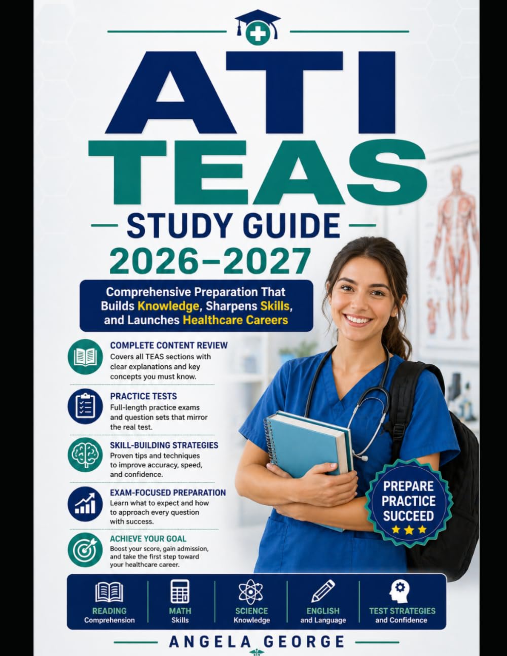 ATI TEAS Study Guide 2026-2027: Comprehensive Preparation That Builds Knowledge, Sharpens Skills, and Launches Healthcare Careers