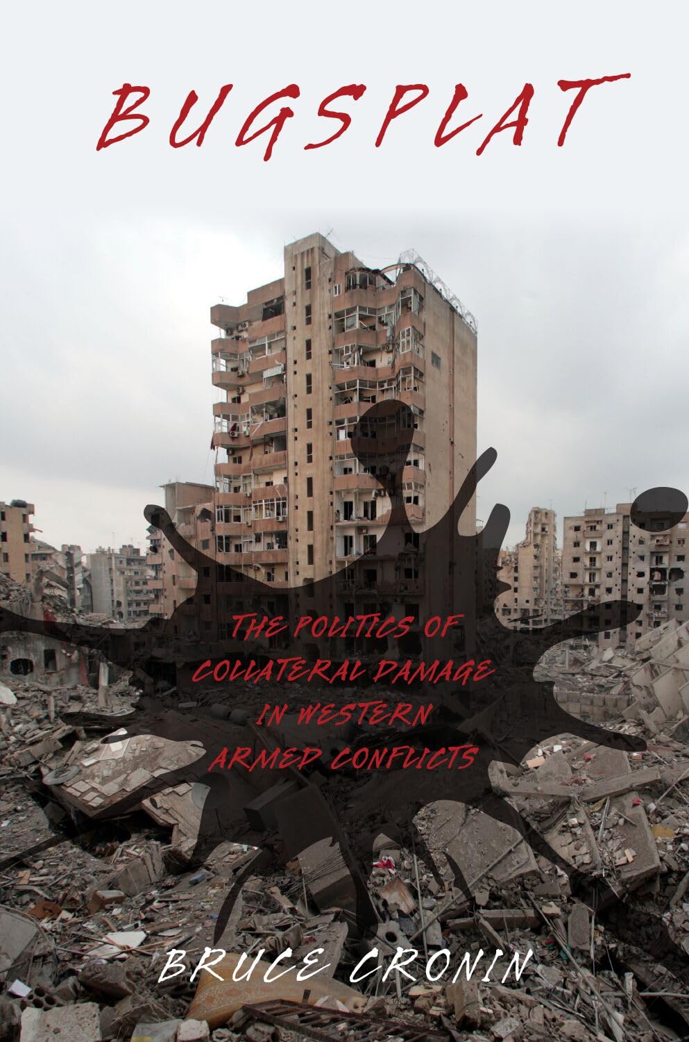 Buy Bugsplat: The Politics of Collateral Damage in Western Armed Conflicts — BookShops.in