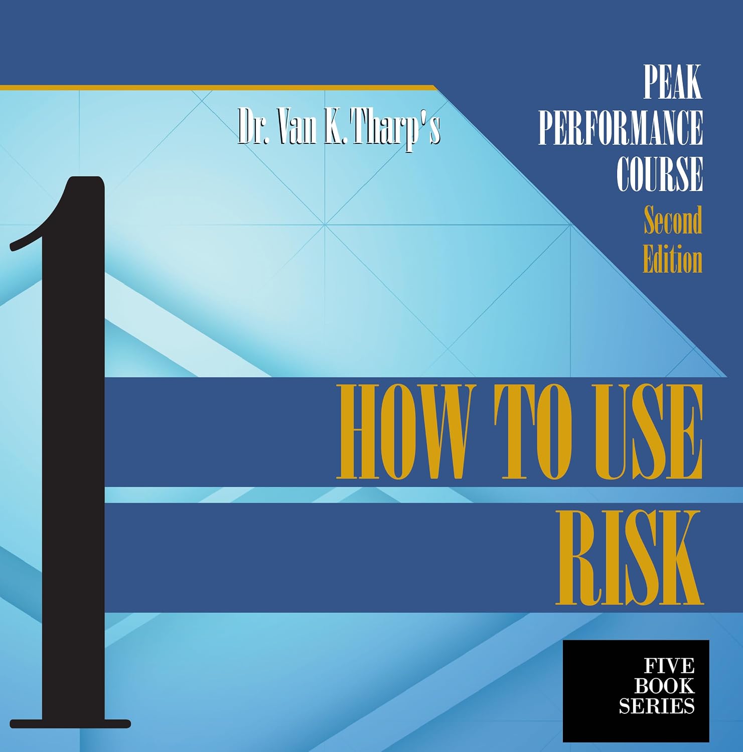 volume 1 – How to Use Risk to Become a More Successful Investor: Peak Performance Course for Traders and Investors