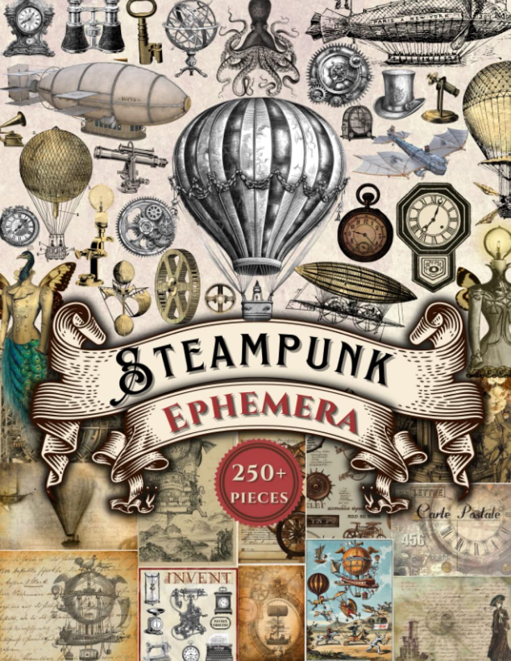 Steampunk Ephemera: A Beautiful Collection of Uniques Cutouts, Perfect For Scrapbooking, Collage Art, Decoupage, Mixed Media Projects, and More