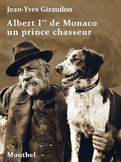 Albert Ier de Monaco un prince chasseur