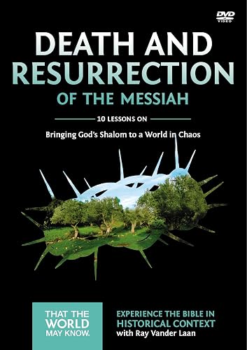 Death and Resurrection of the Messiah Video Study: Bringing God's Shalom to a World in Chaos