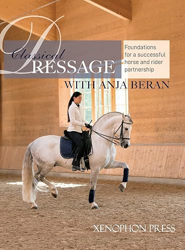Classical Dressage: Foundations for: Foundations for a successful horse and rider partnership: foundations for a horse and rider partnership with Anja ... horse and rider partnership: Foundations