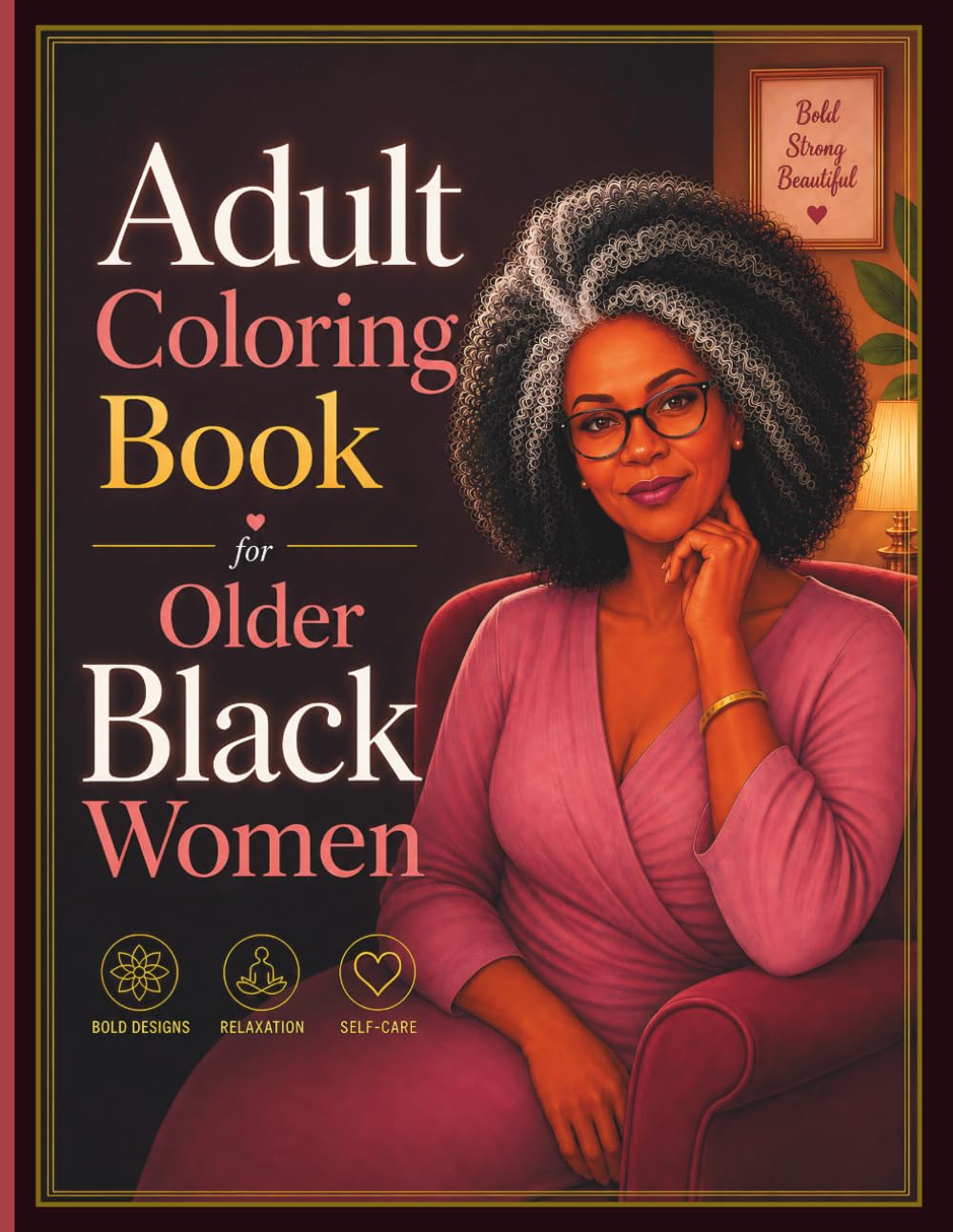 adult coloring books for older black women: Bold and Easy Self-Care Coloring Pages Featuring Beautiful African American Women in Cozy and Relaxing Everyday Moments