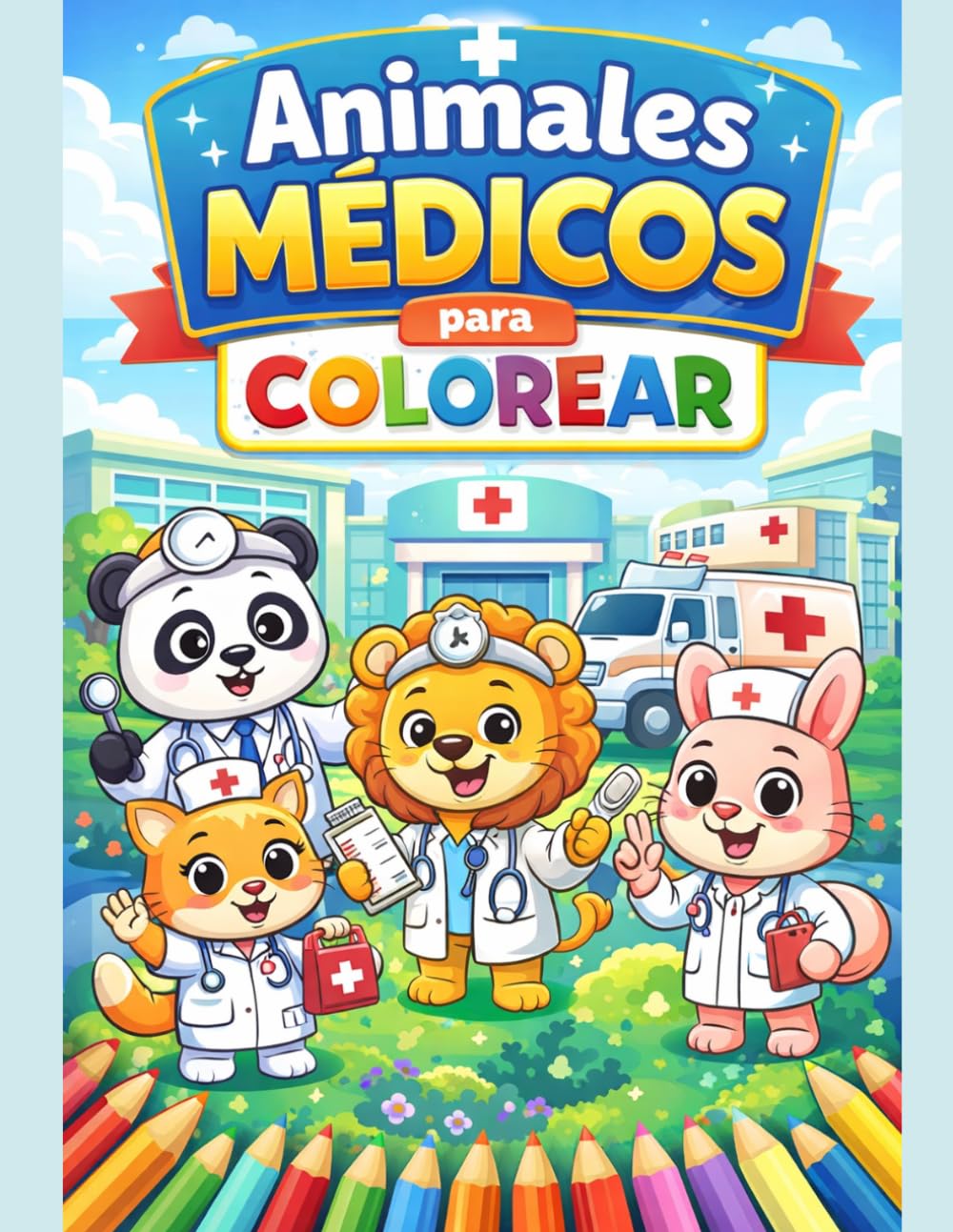 Animales Médicos para Colorear: Libro Divertido para Niños con Doctores, Hospitales y Ambulancias