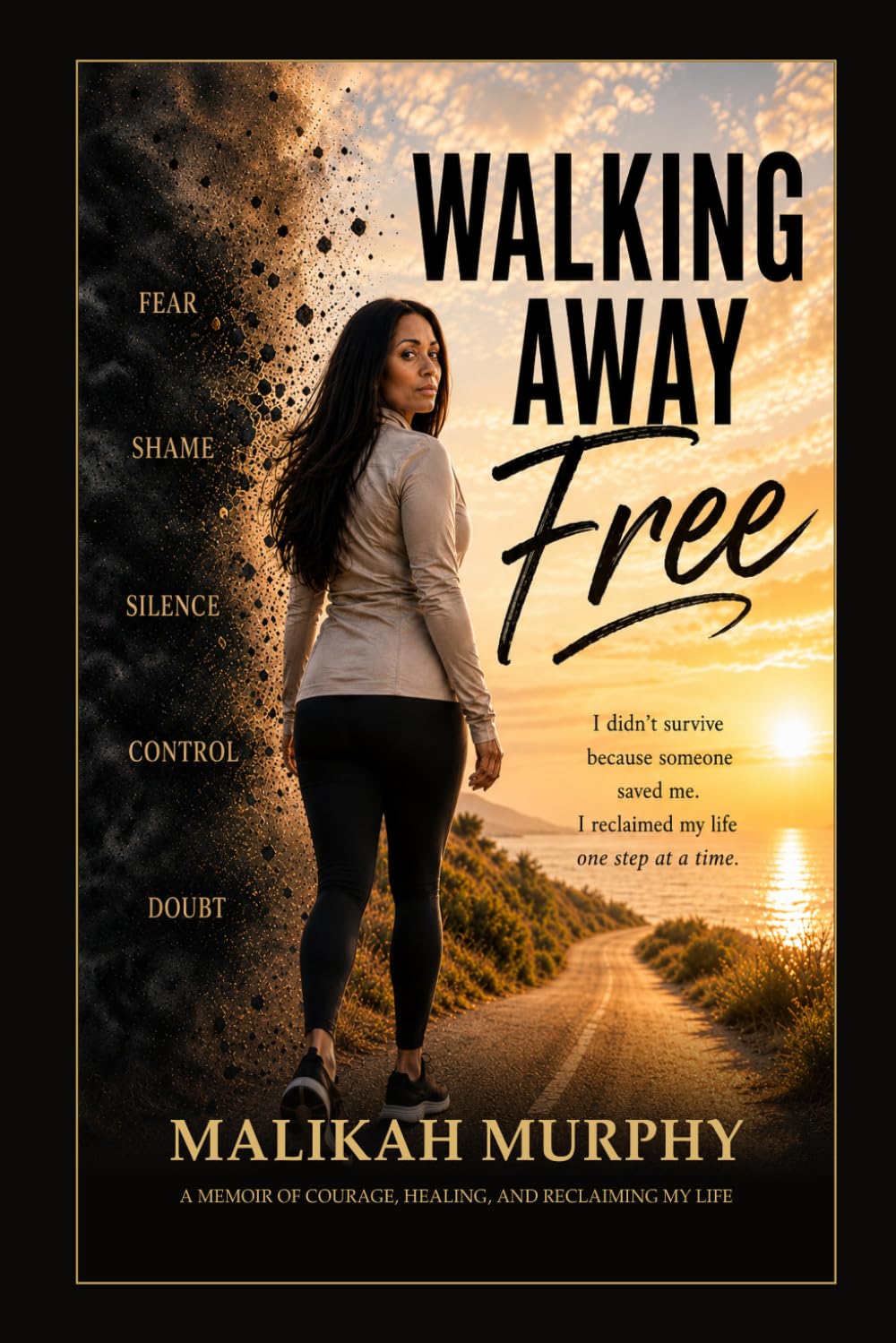 Walking Away Free: A Memoir of Courage, Healing, and Reclaiming My Life