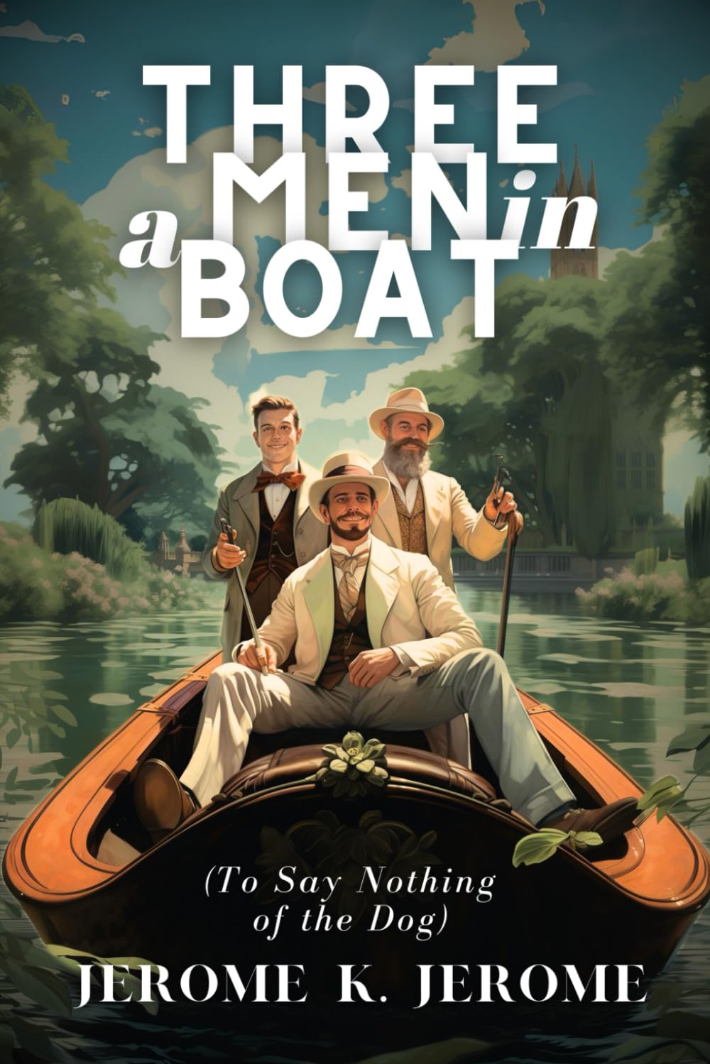 Three Men in a Boat: (To Say Nothing of the Dog)