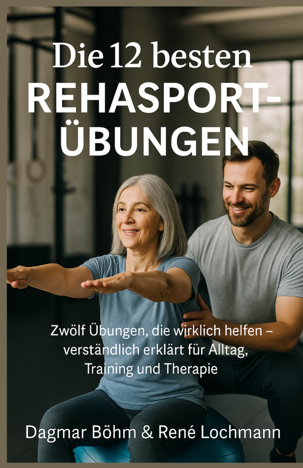 Die 12 besten Rehasport-Übungen: Wissenschaftlich geprüft, leicht erklärt – der sichere Weg zu Kraft, Stabilität und Beweglichkeit.