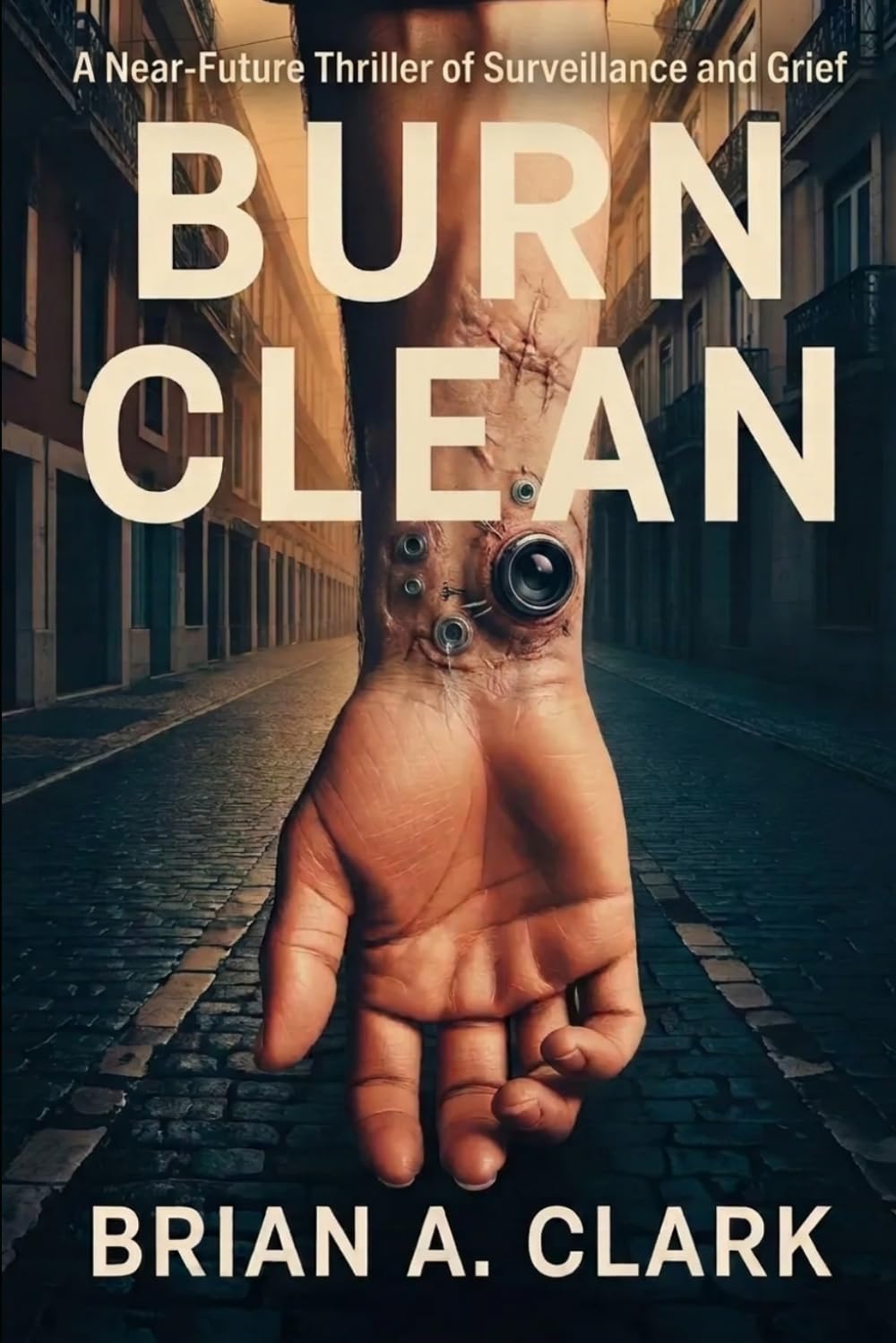 Burn Clean: A Near-Future Thriller of Surveillance and Grief