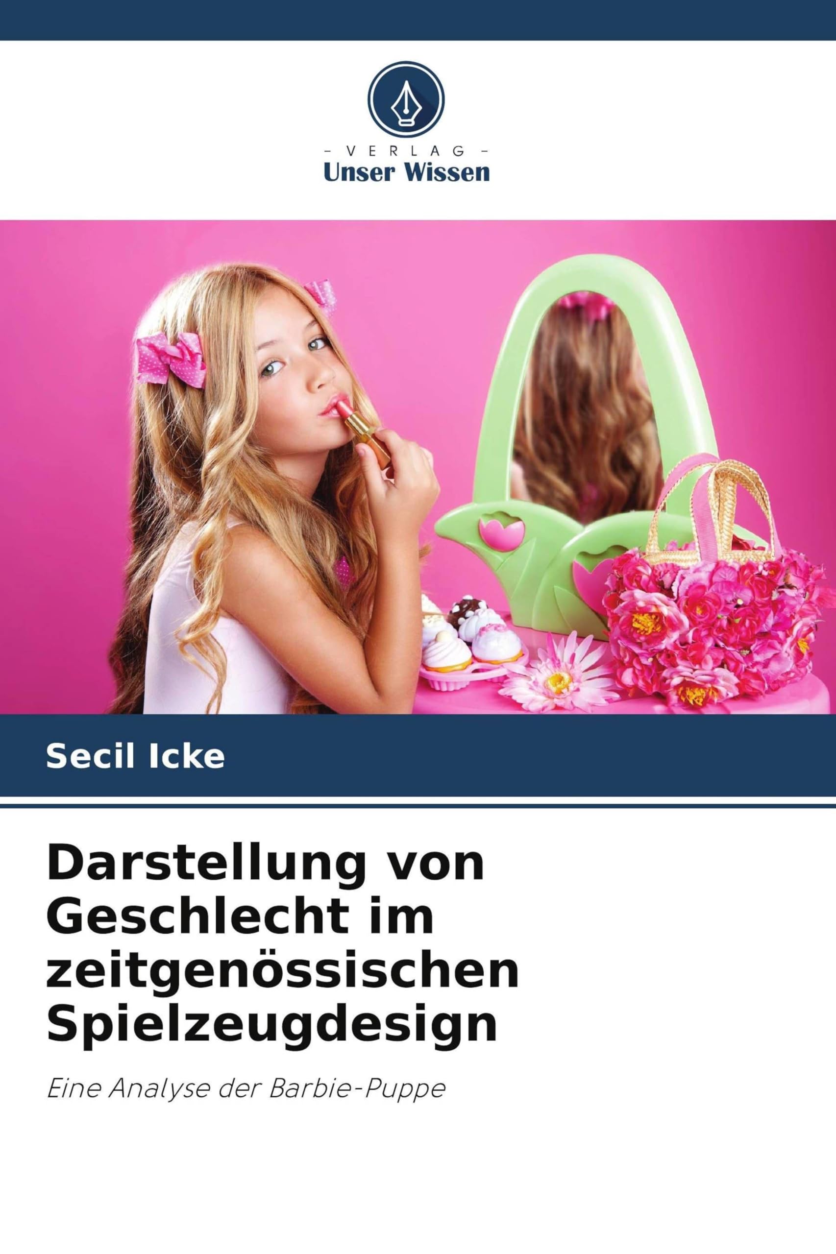 Darstellung von Geschlecht im zeitgenössischen Spielzeugdesign: Eine Analyse der Barbie-Puppe