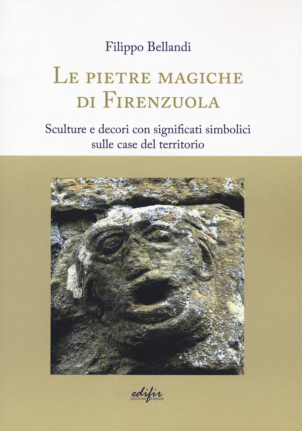 Le Pietre Magiche Di Firenzuola. Sculture E Decori Con Significati Simbolici Sulle Case Del Territorio - 4