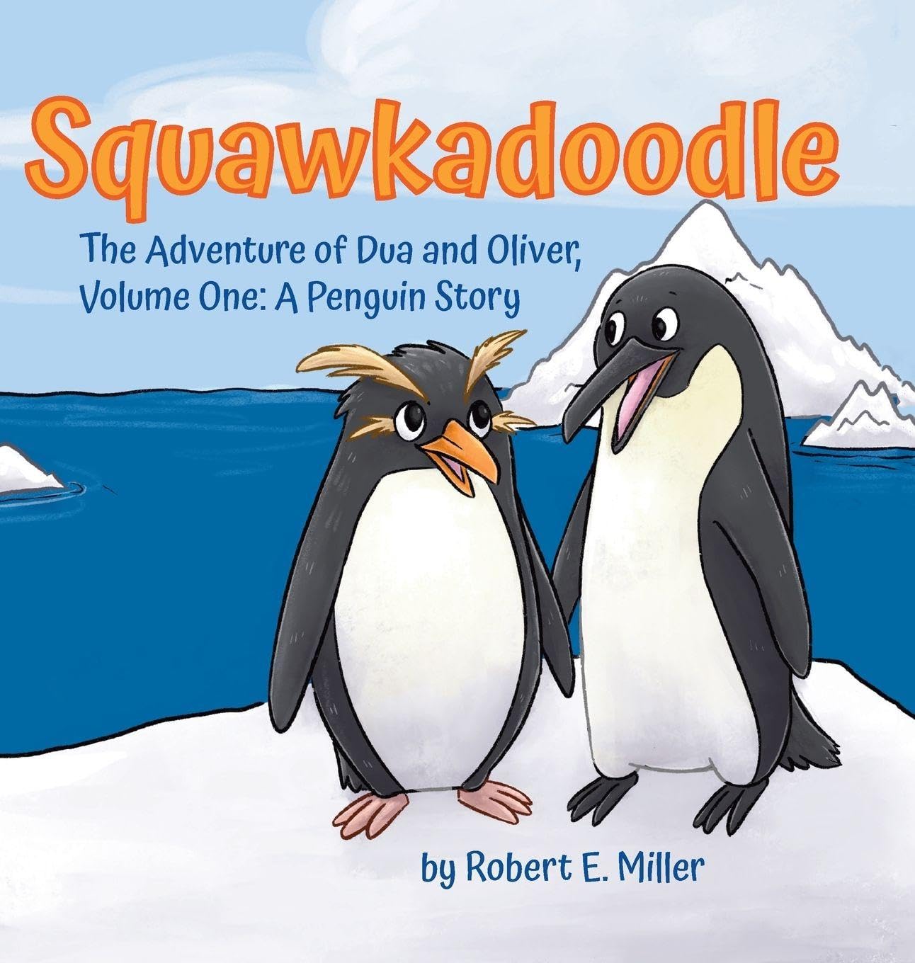 Squawkadoodle: The Adventure of Dua and Oliver (A Penguin Story)