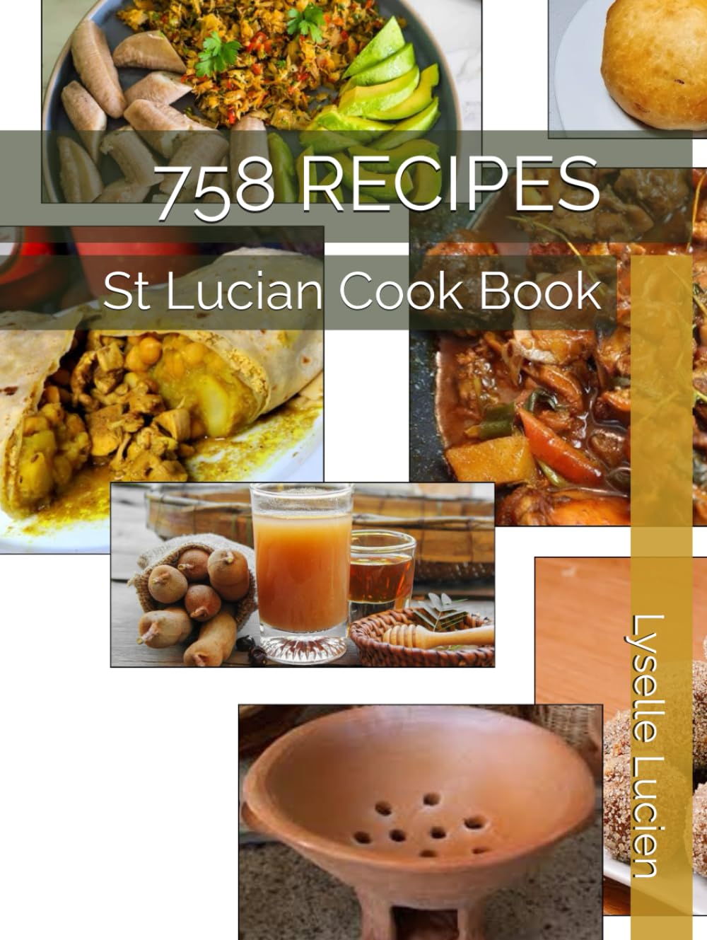 758 Recipes: St Lucian Cook Book (Caribbean Eats)