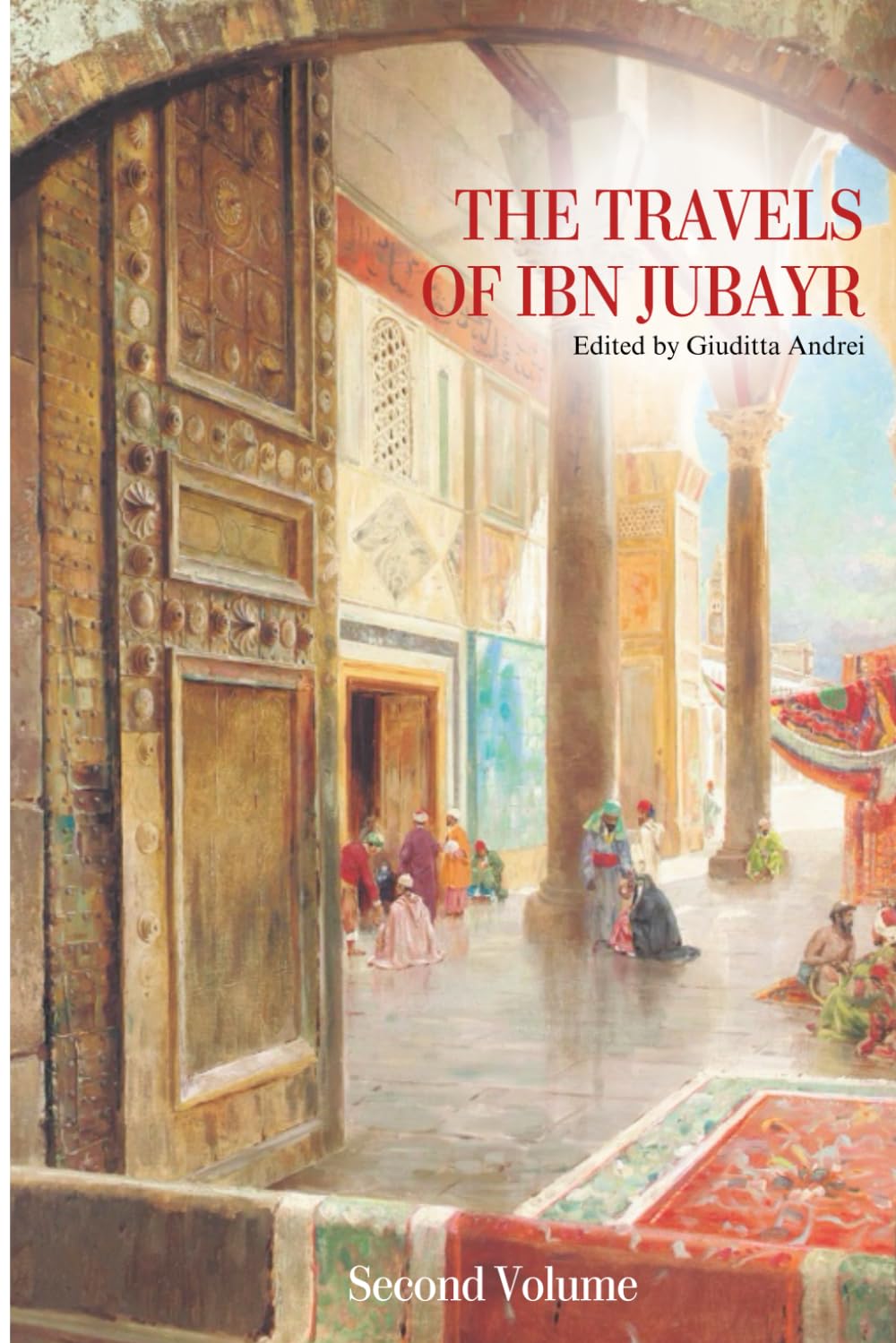 THE TRAVELS OF IBN JUBAYR: New complete Edition - 2 VOLUME (THE TRAVELS OF IBN JUBAYR: New complete Edition in English - 1 and 2 VOLUME)