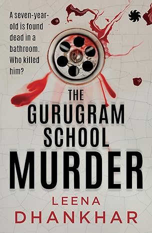 THE GURUGRAM SCHOOL MURDER