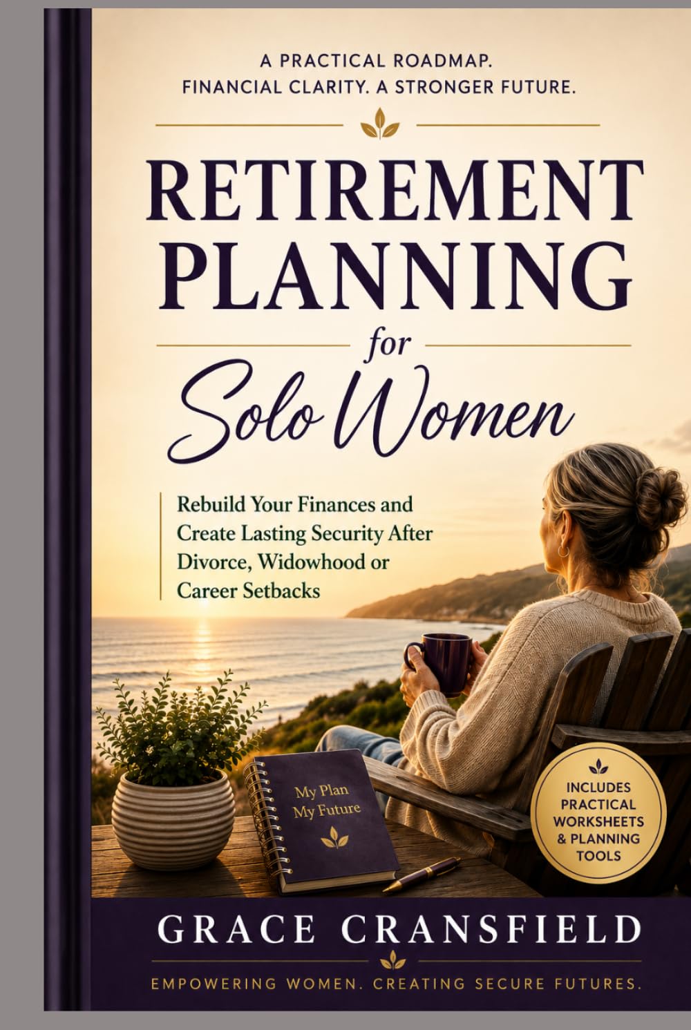 Retirement Planning for Solo Women: Rebuild Your Finances and Create Lasting Security After Divorce, Widowhood, or Career Setbacks