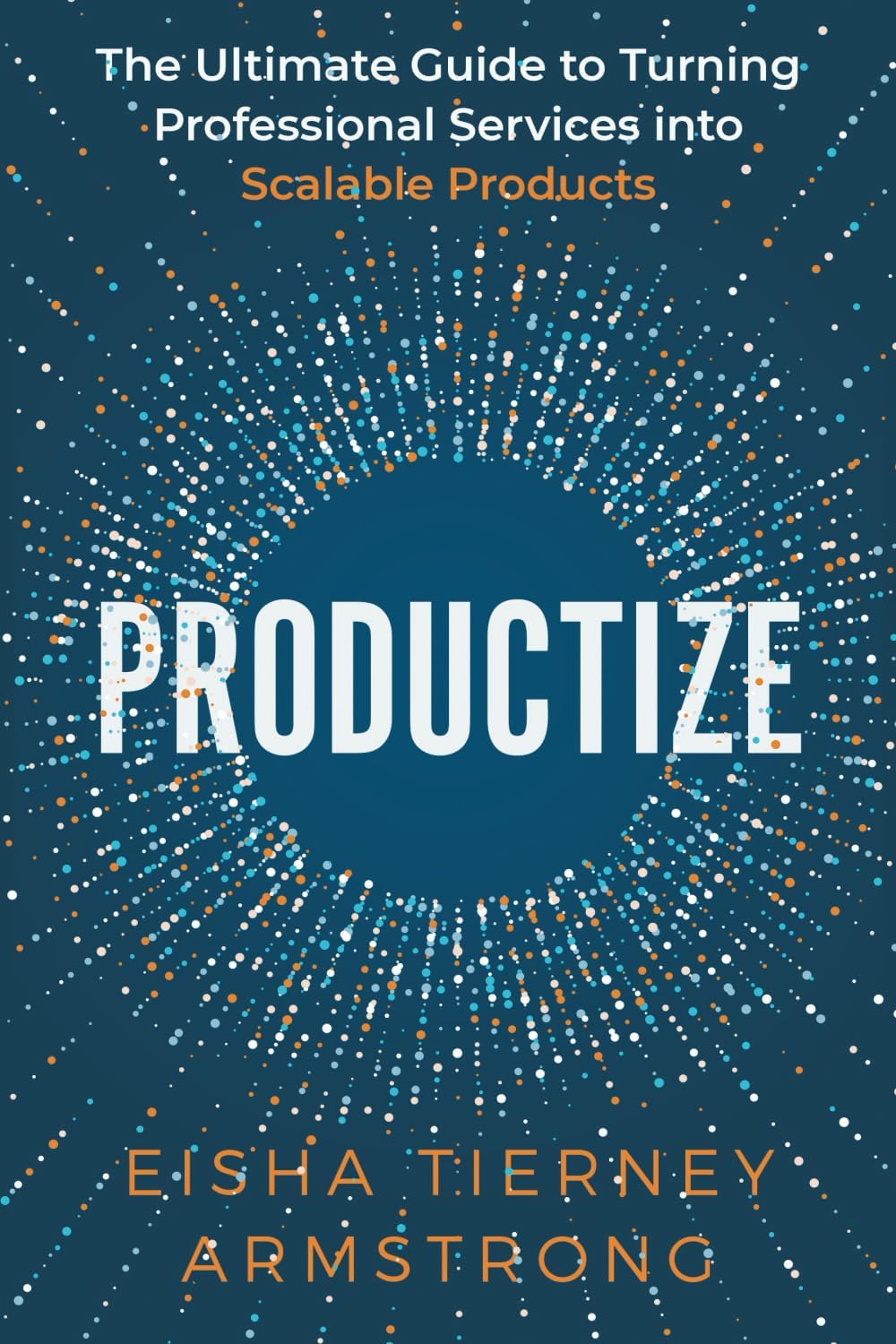 Productize: The Ultimate Guide to Turning Professional Service