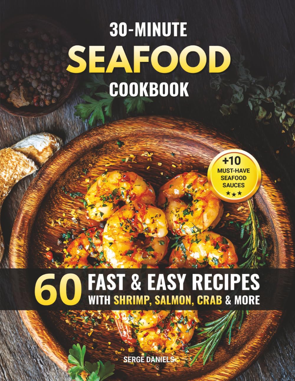 30-Minute Seafood Cookbook: 60 Fast & Easy Recipes with Shrimp, Salmon, Crab & More