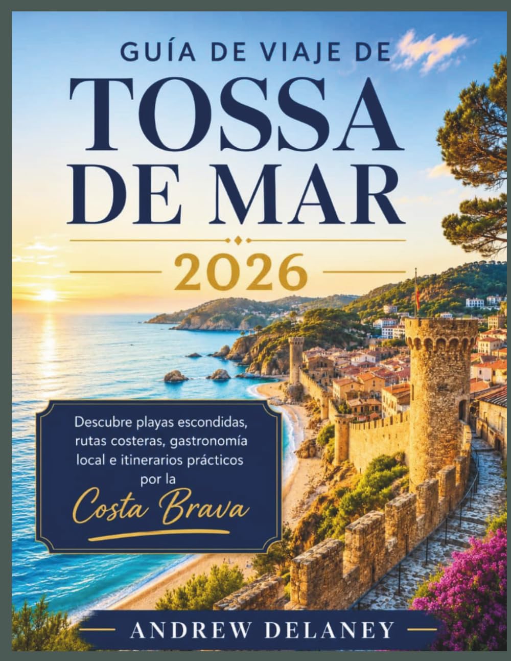 Guía de viaje de Tossa de Mar 2026: Descubre playas escondidas, rutas costeras, gastronomía local e itinerarios prácticos por la Costa Brava