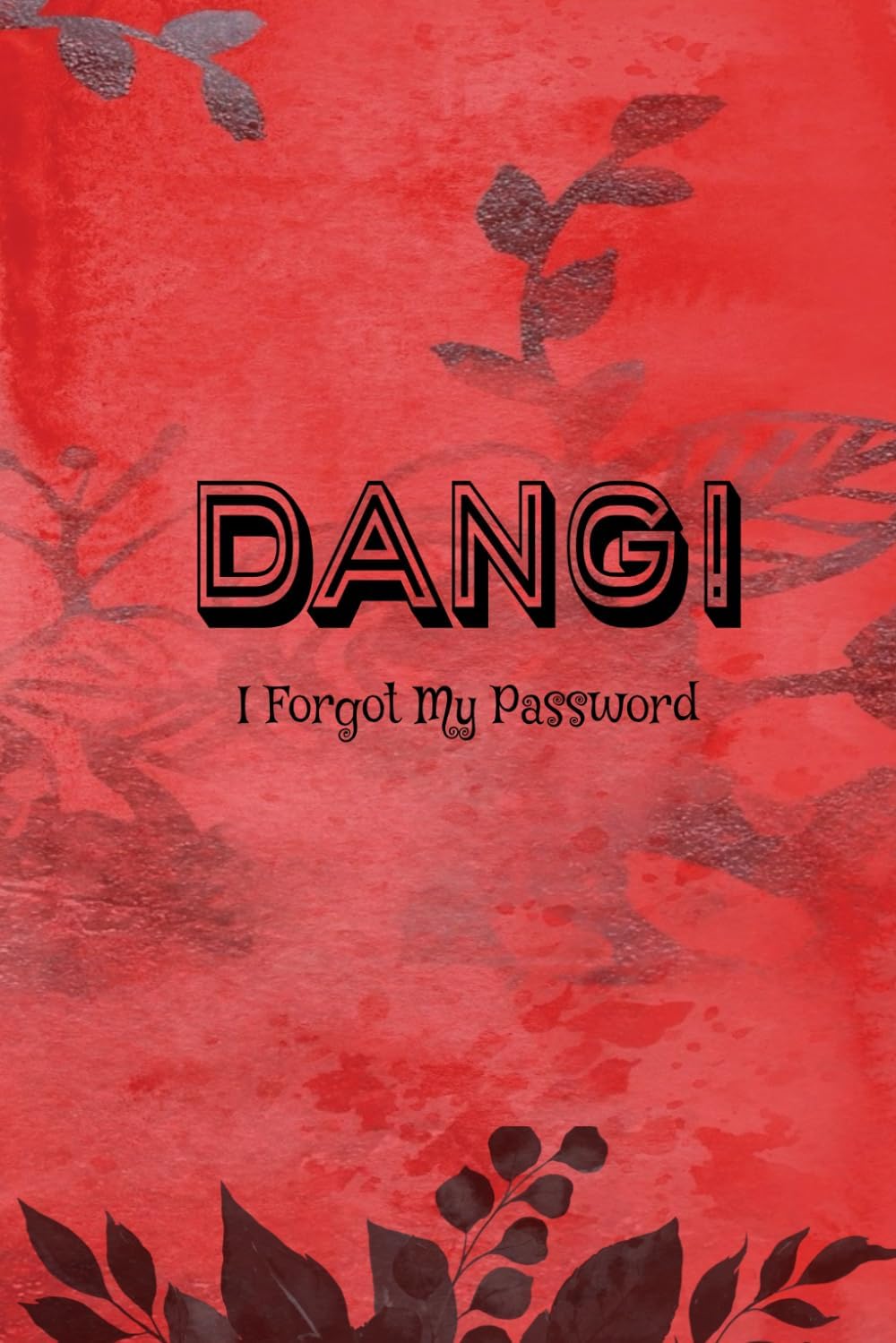 DANG! I Forgot My Password: Password Tracker/ Organizer: Big Password Book, Book Password, Journal Password, Lock Password, Password Agenda