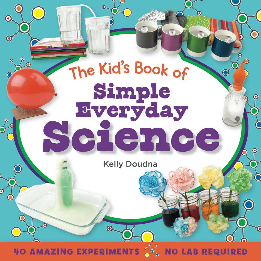 The Kid's Book of Simple Everyday Science Paperback – October 1, 2013