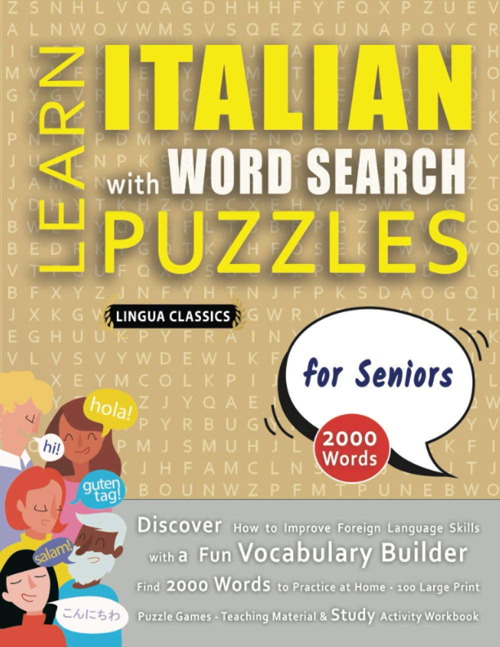 LEARN ITALIAN WITH WORD SEARCH PUZZLES FOR SENIORS - Discover How to Improve Foreign Language Skills with a Fun Vocabulary Builder. Find 2000 Words to ... - Teaching Material, Study Activity Workbook