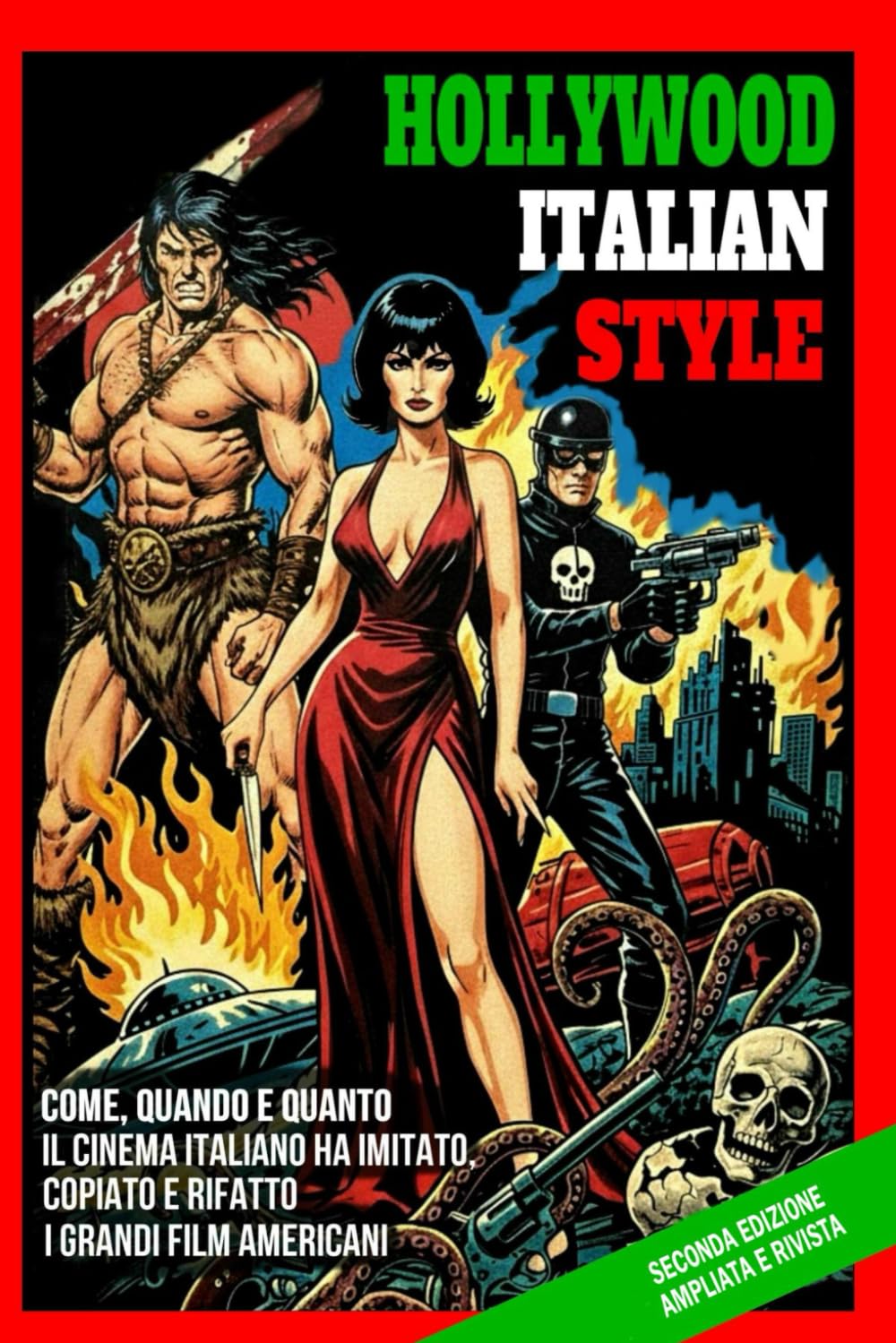 Hollywood Italian Style: Come, quando e quanto il cinema italiano ha imitato, copiato e rifatto i grandi film americani