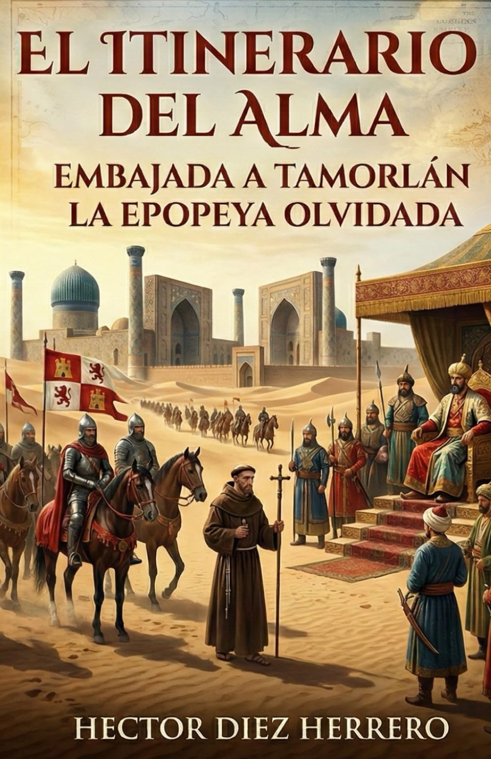 EL ITINERARIO DEL ALMA: EMBAJADA A TAMORLÁN, LA EPOPEYA OLVIDADA