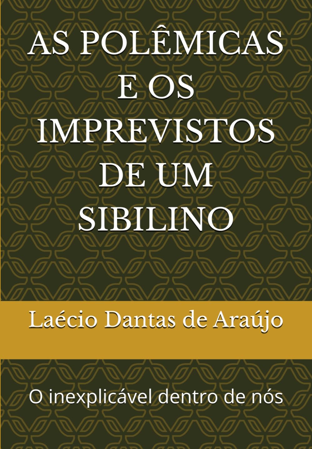 AS POLÊMICAS E OS IMPREVISTOS DE UM SIBILINO: O inexplicável dentro de nós