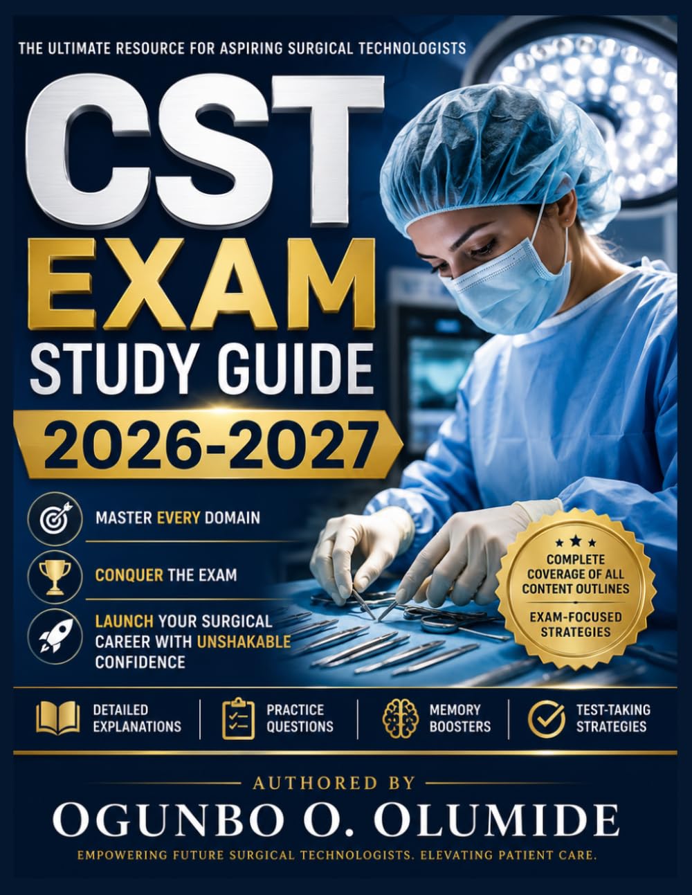 CST Exam Study Guide 2026-2027: Master Every Domain, Conquer the Exam, and Launch Your Surgical Career with Unshakable Confidence