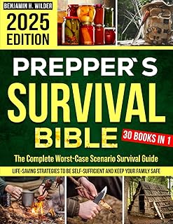 The Prepper's Survival Bible: The Complete Worst-Case Scenario Survival Guide - Life-Saving Strategies to Be Self Sufficient and Keep Your Family Safe in Every Emergency