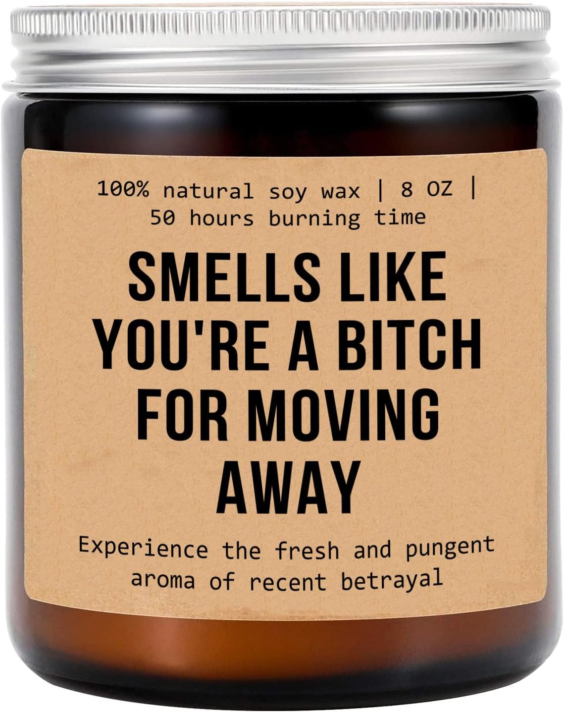 Smells Like You're A Bitch for Moving Away - Soy Candle - Moving Away Gift - Funny Candle - Gifts New Homeowner - Housewarming Gift - Glass Candle Jar - Non-Toxic Ingredients