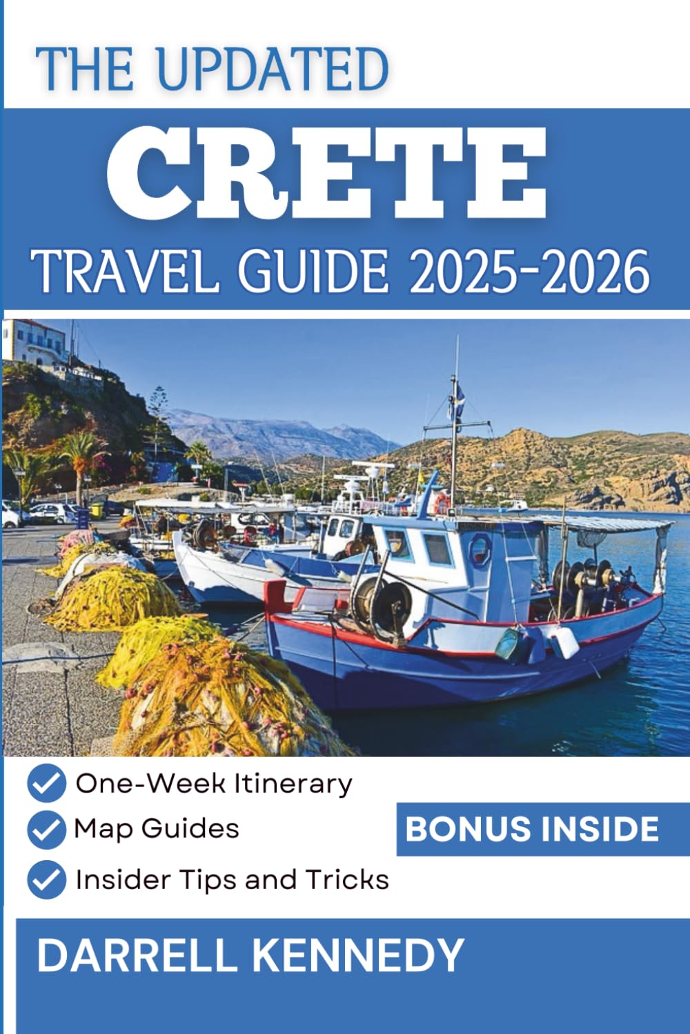 CRETE TRAVEL GUIDE 2025-2026: Your Expert Companion to the Island's Best Beaches, Historic Sites and Authentic Culture.
