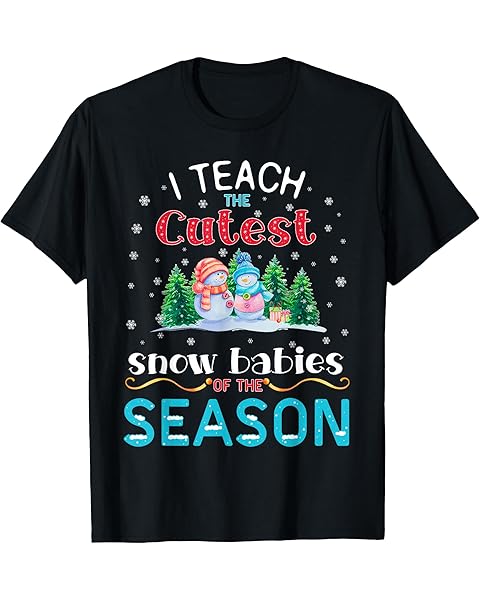Teacher Christmas I teach the cutest snow babies Men Women T-Shirt