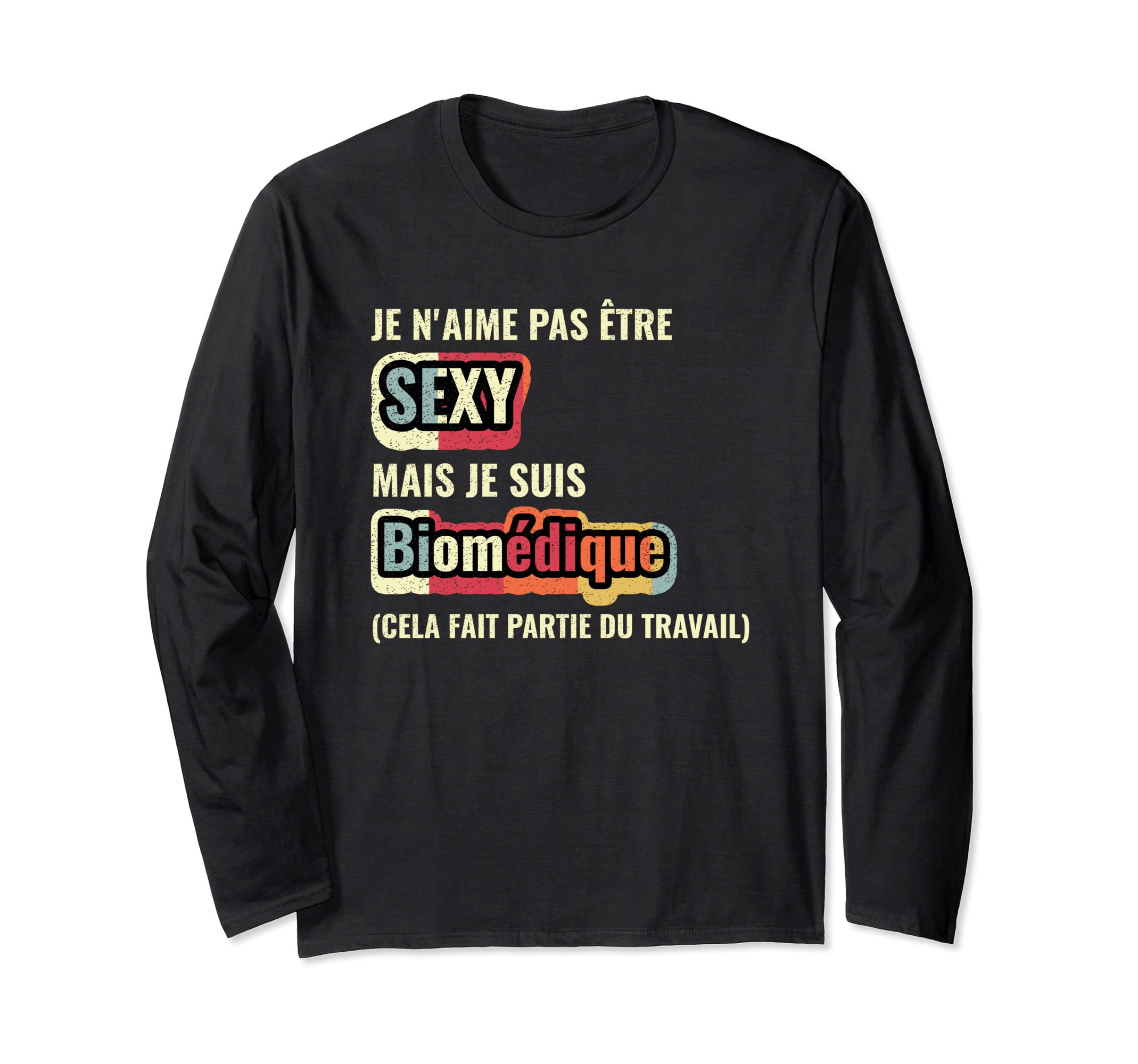 I Hate Being Sexy But I'm a Biomedic Funny Long Sleeve T-Shirt