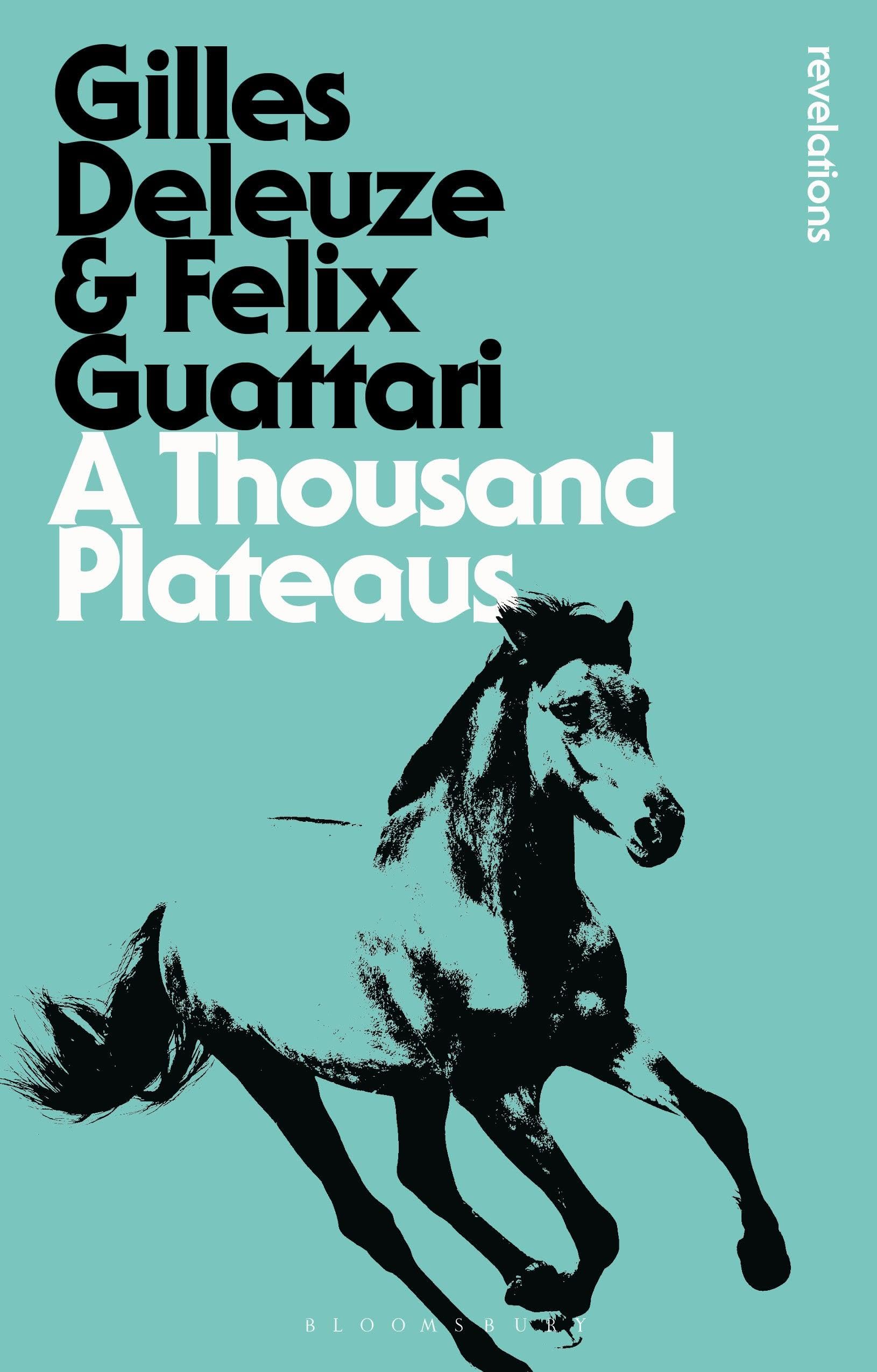 A Thousand Plateaus (Bloomsbury Revelations) By Gilles Deleuze,Felix Guattari