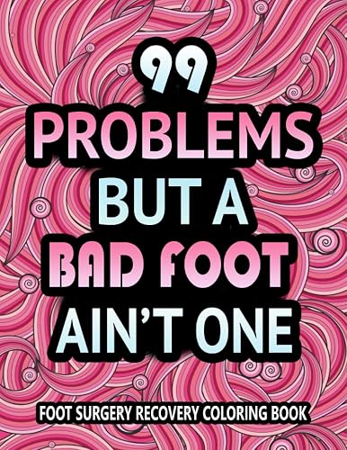 Foot Surgery Recovery Coloring Book: Funny and Inspirational Post Foot Surgery Get Well Soon Gift For Stress Relief