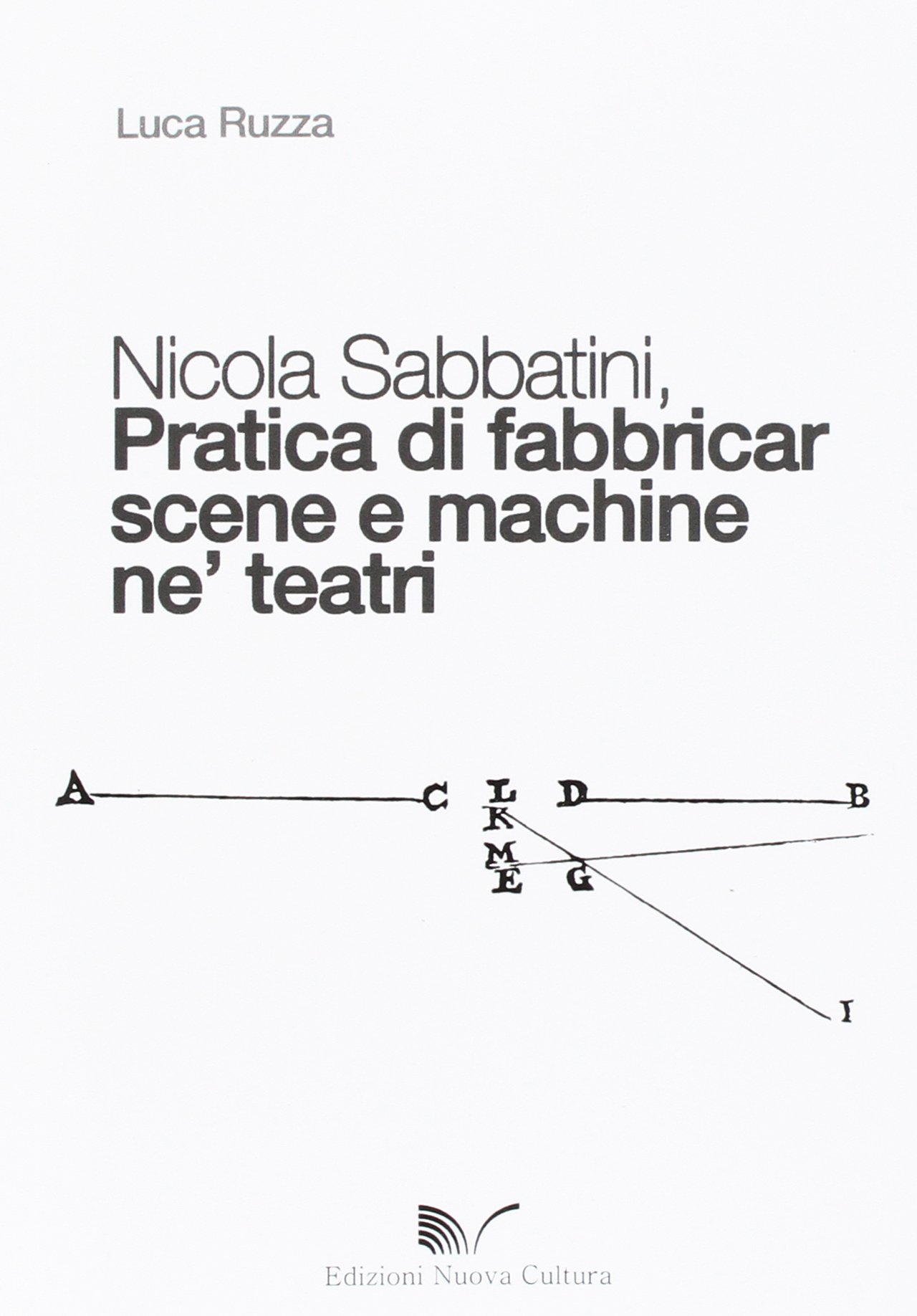 Nicola Sabbatini. Pratica di fabbricar scene e macchine ne' teatri