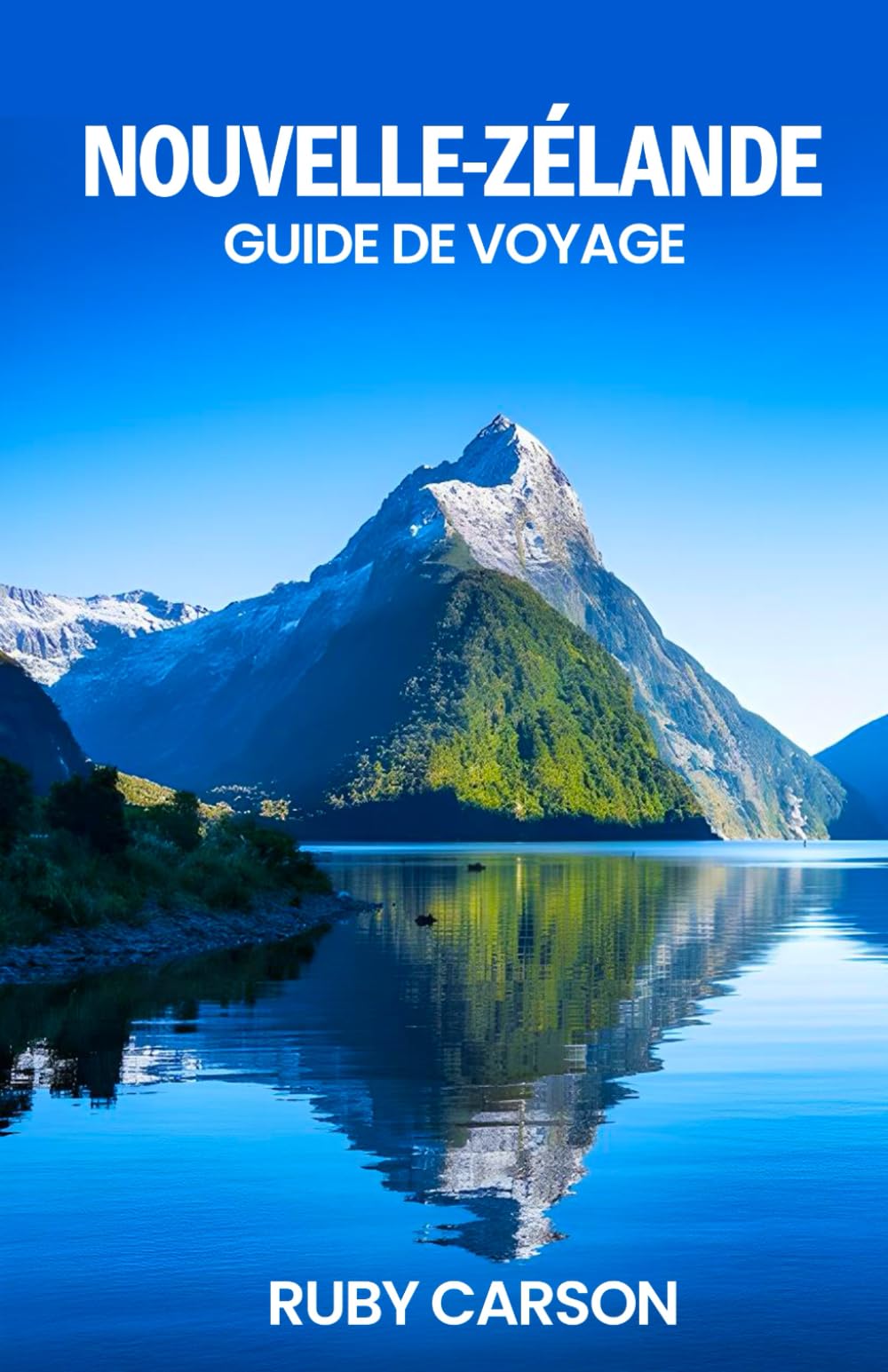 NOUVELLE-ZÉLANDE GUIDE DE VOYAGE 2025