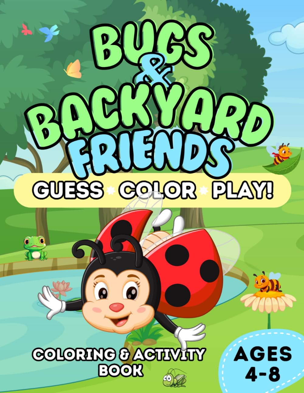 Guess, Color & Play! – Bugs & Backyard Friends: A Fun Coloring & Activity Book for Kids Ages 4–8