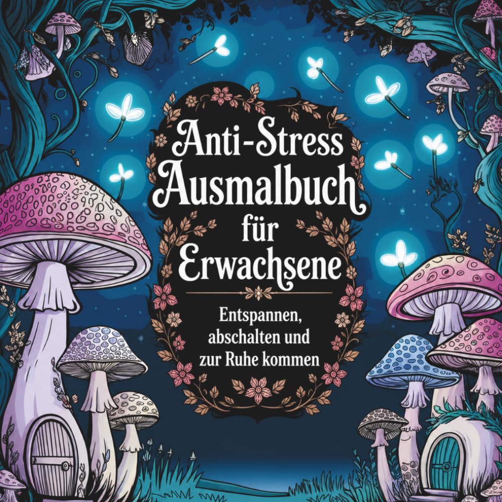 Anti-Stress Ausmalbuch für Erwachsene: Entspannen,abschalten und zur Ruhe kommen