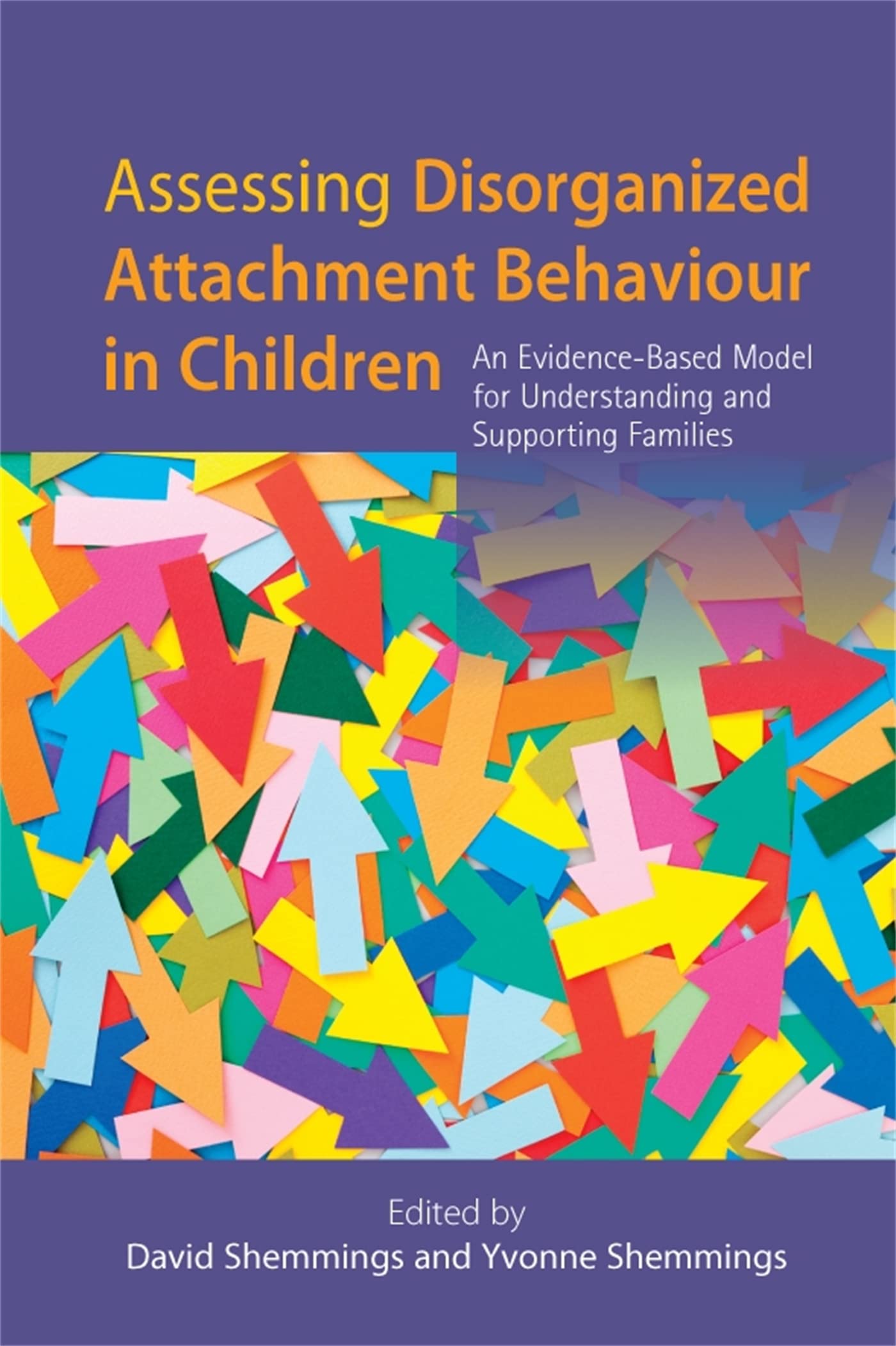 Assessing Disorganized Attachment Behaviour in Children - David Shemmings and...
