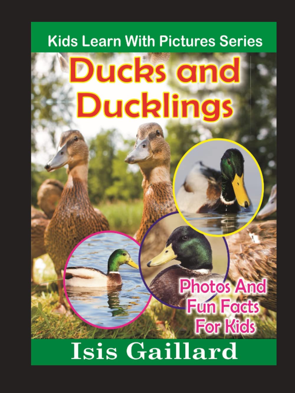Ducks and Ducklings: Photos and Fun Facts for Kids (Kids Learn With Pictures)