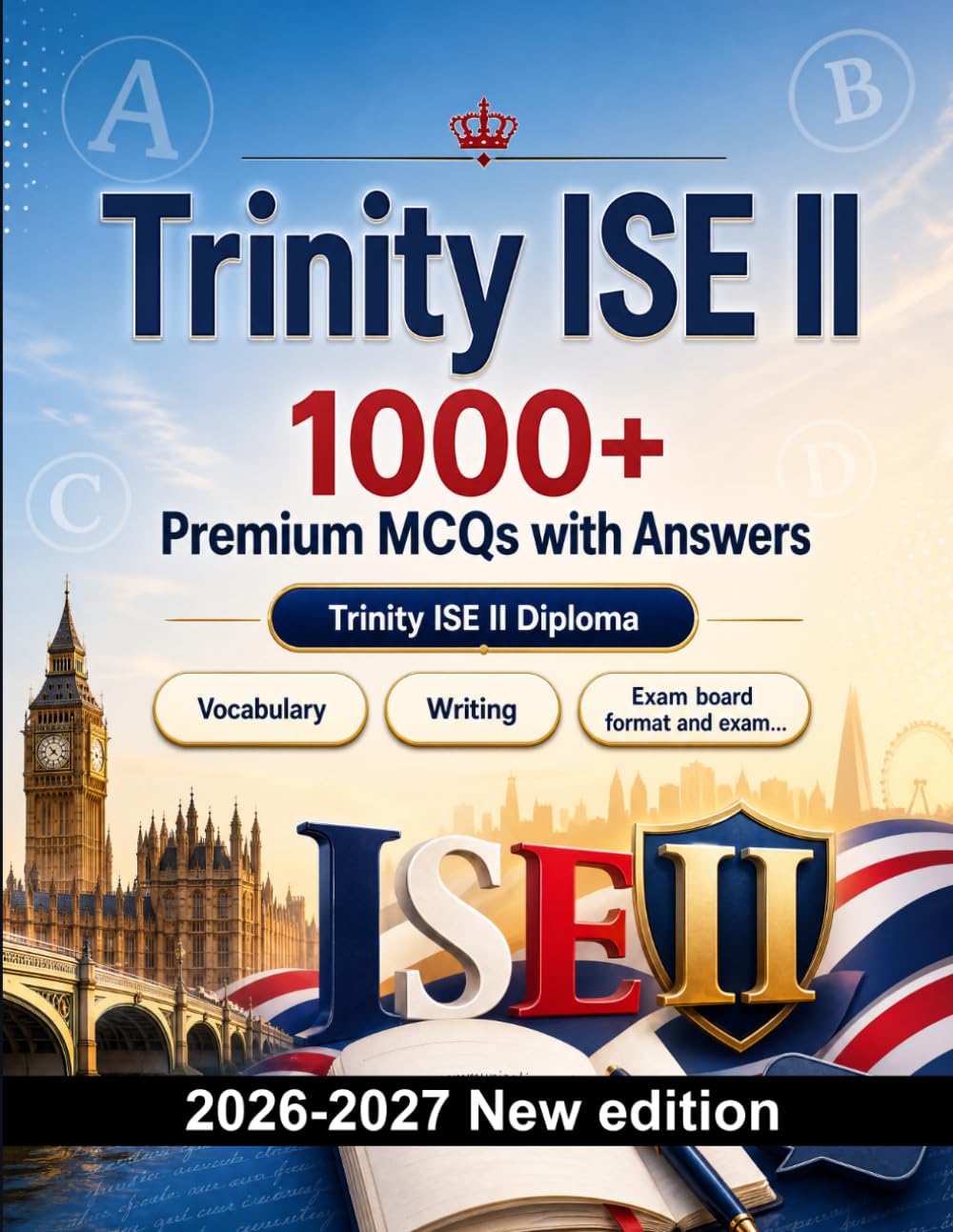Trinity ISE II : 1000 MCQ with Answers: Language prep English: Vocabulary, Writing, Spelling, Exam board format, Practice papers and written drills to pass the official language certificate