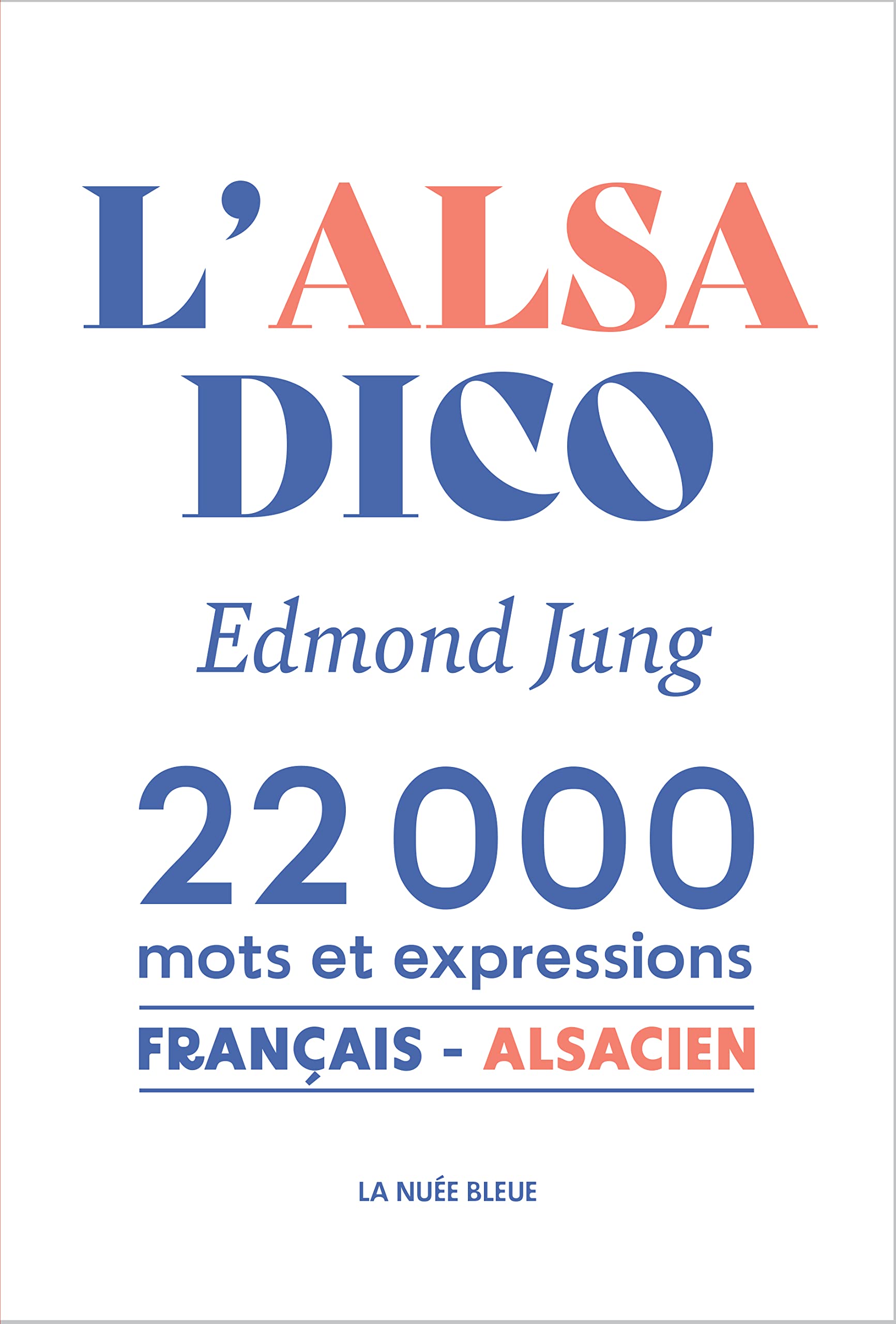 L'alsadico : 22 000 Mots et expressions français-alsacien