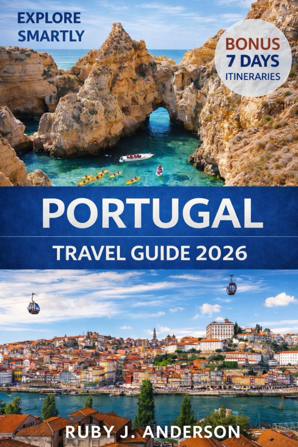 Portugal Travel Guide 2026: Discover Lisbon, Porto, Algarve & Madeira with Insider Tips, Detailed Itineraries, Local Routes, Hidden Gems & Smart Budget Advice