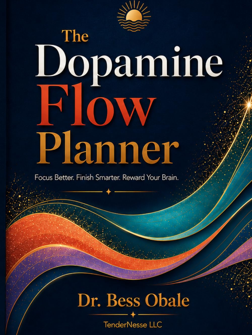The Dopamine Flow Planner: Focus Better. Finish Smarter. Reward Your Brain