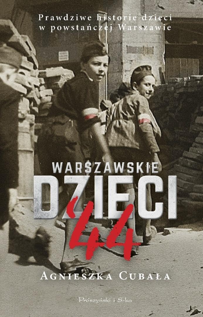 Warszawskie dzieci`44: Prawdziwe historie dzieci w powstańczej Warszawie