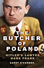 The Butcher of Poland: Hitler's Lawyer Hans Frank